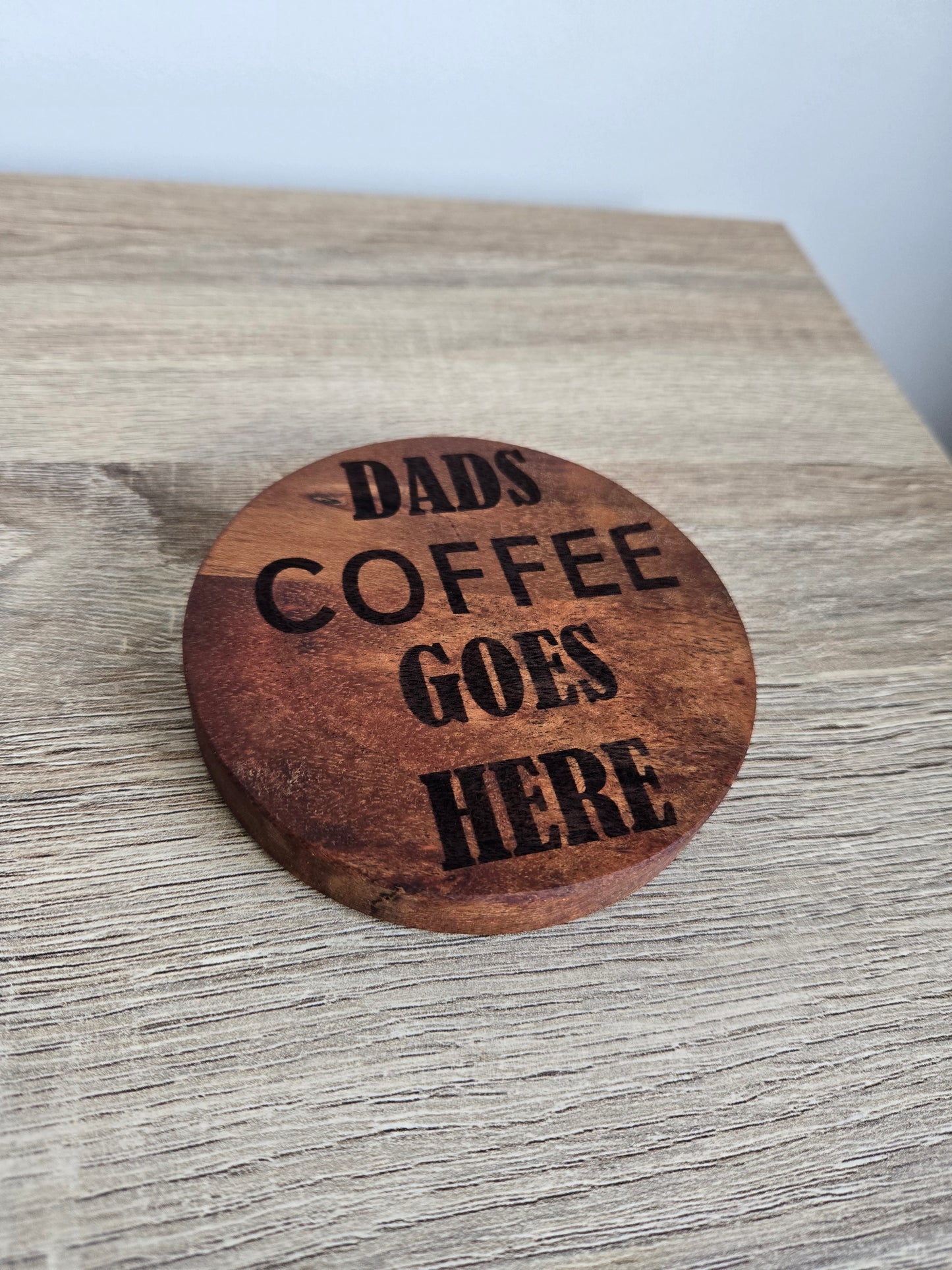 Dads DRINK goes here Acacia wood coaster